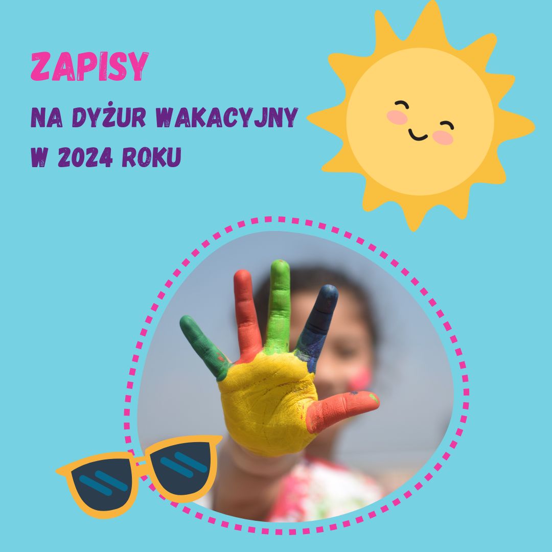 Kolorowa dłoń dziecka w tle, tekst Zapisy na dyżur wakacyjny w 2024 roku, słońce i okulary przeciwsłoneczne