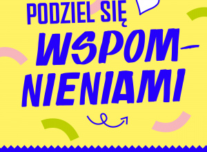 Podziel sie wspomnieniami
